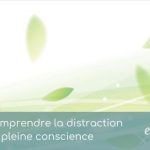 Article - Comprendre la distraction en pleine conscience