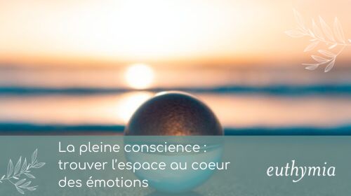 Article - La pleine conscience : trouver l’espace au coeur des émotions