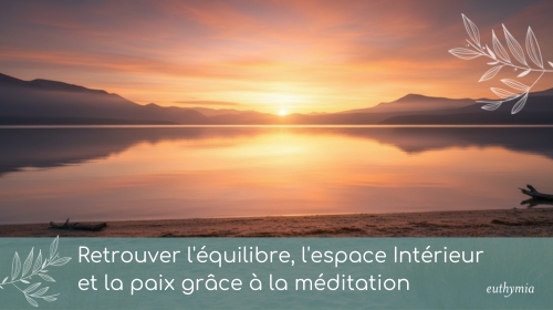 les bienfaits mesurés par la science des retraites de 10 jours semblablent au format proposé par euthymia.